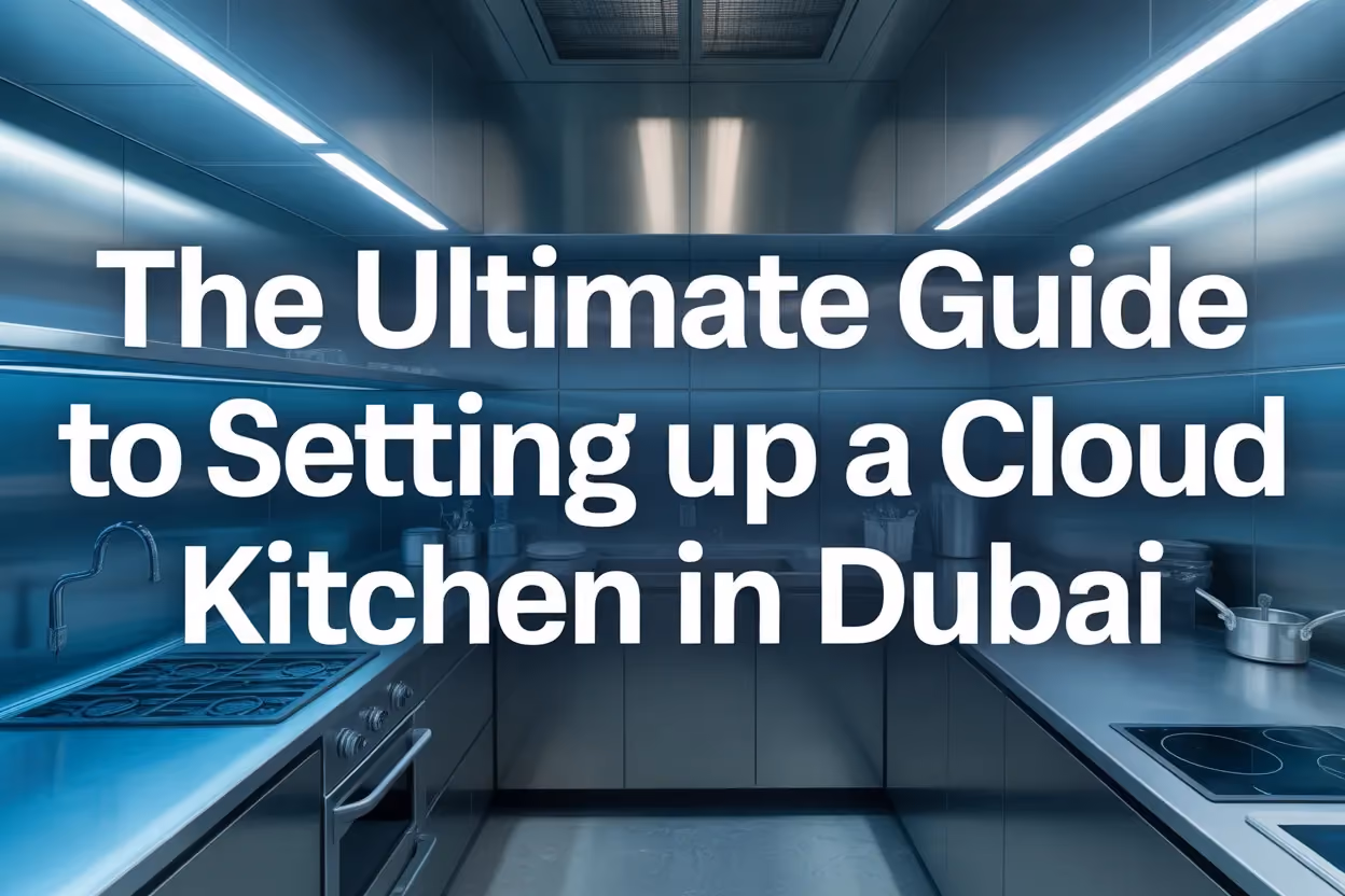 The Ultimate Guide to Setting Up a Cloud Kitchen in Dubai