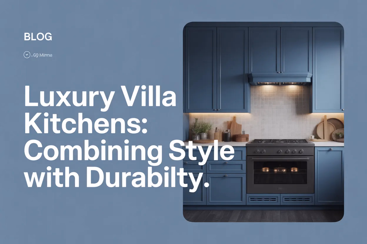 Luxury Villa Kitchens: Combining Style with Durability