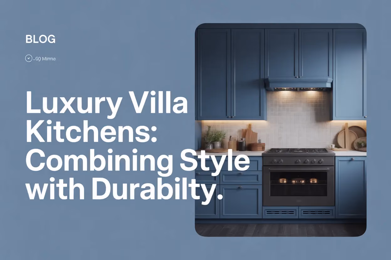 Luxury Villa Kitchens: Combining Style with Durability