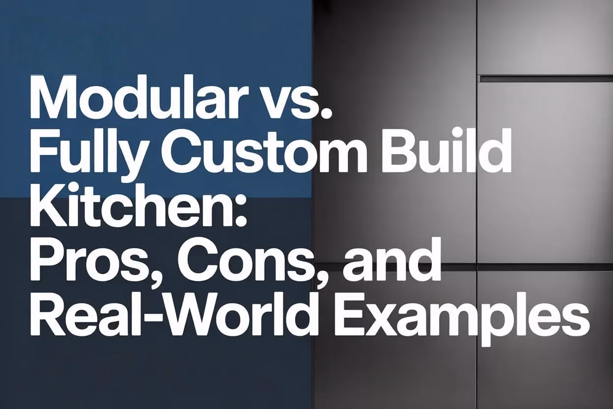 Modular vs. Fully Custom Build Kitchen: Pros, cons, and real-world examples