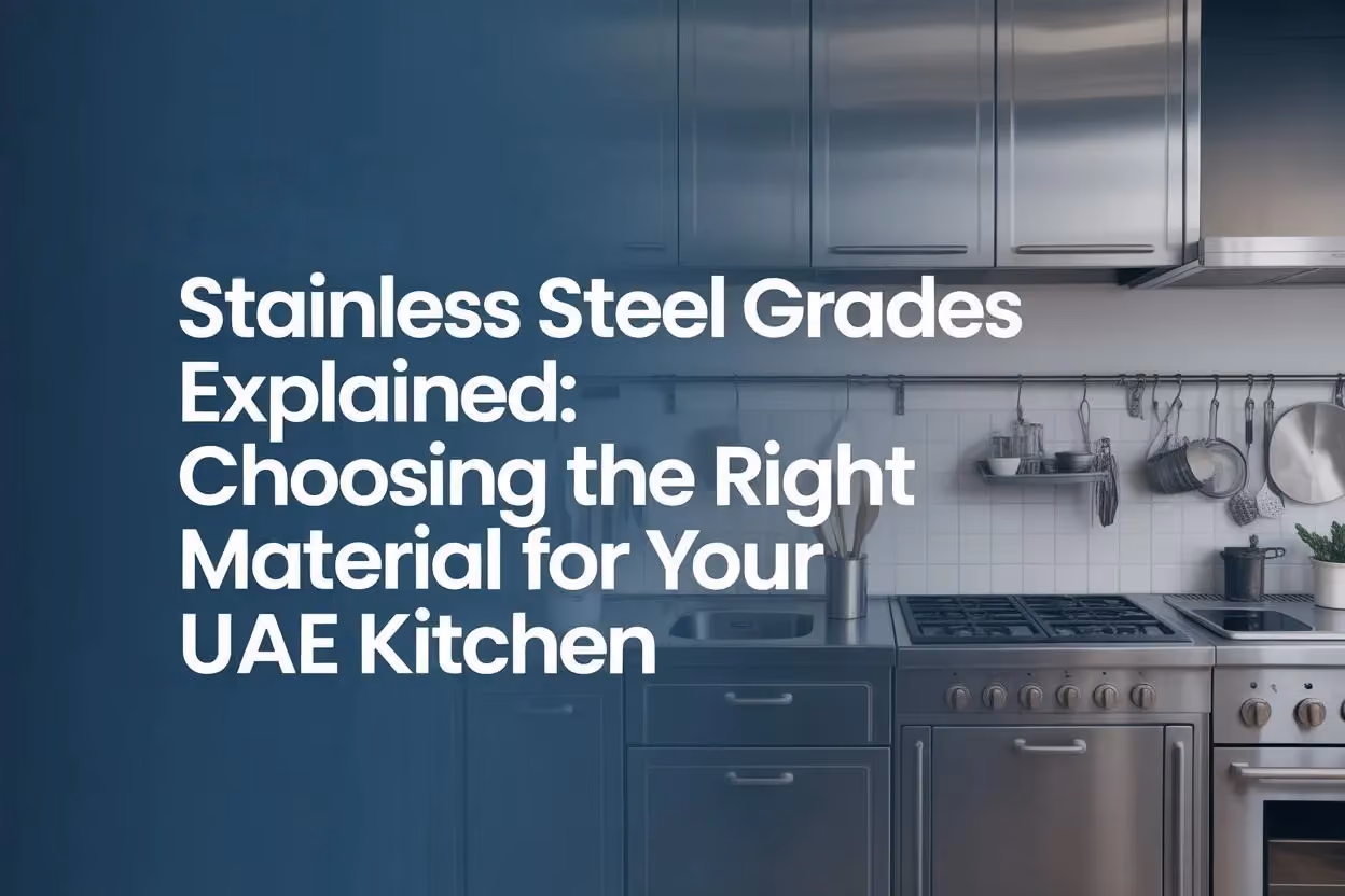 Stainless Steel Grades Explained: Choosing the Right Material for Your UAE Kitchen